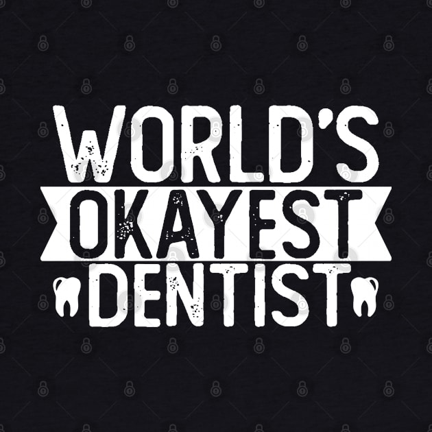 World's Okayest Dentist T shirt Dentist Gift by mommyshirts
